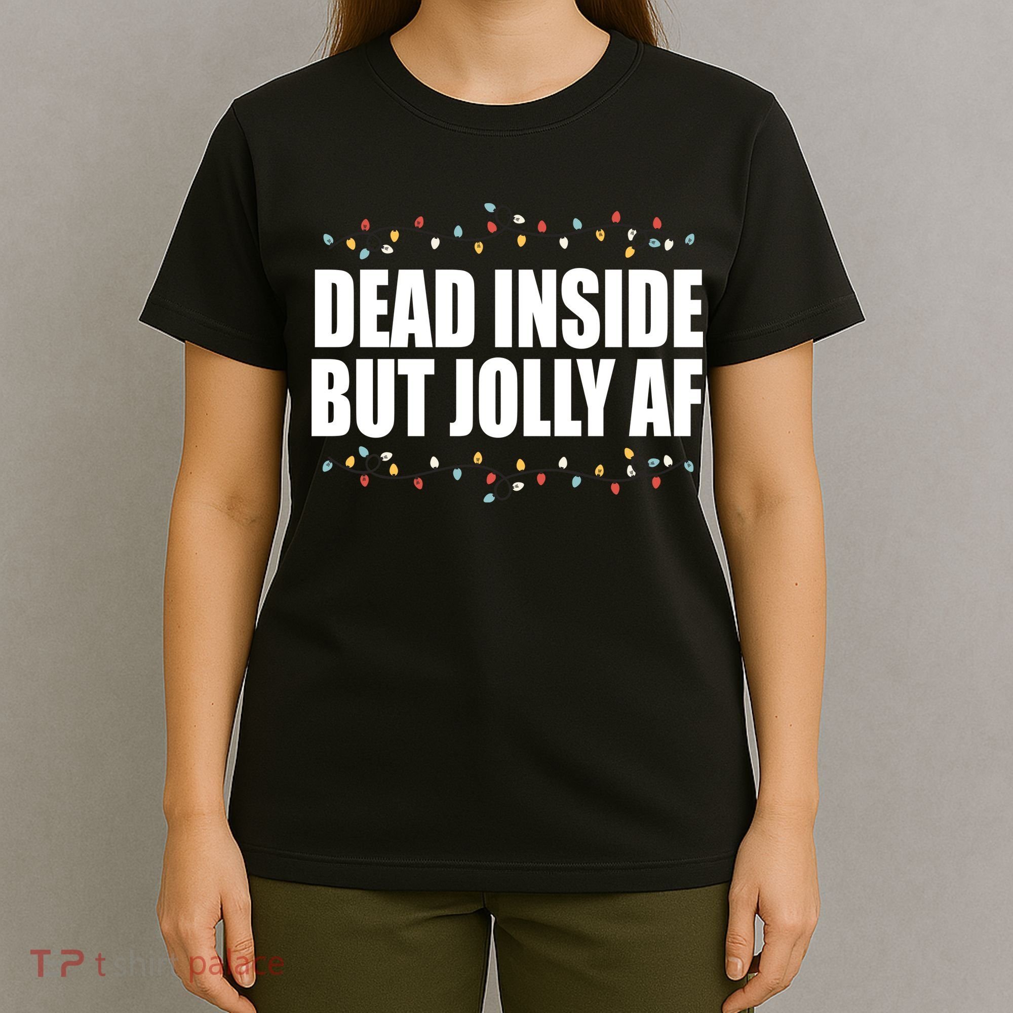 Dead Inside But Jolly AF Funny Christmas T-Shirt