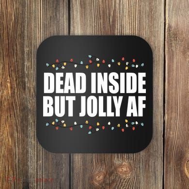 Dead Inside But Jolly AF Funny Christmas Coaster