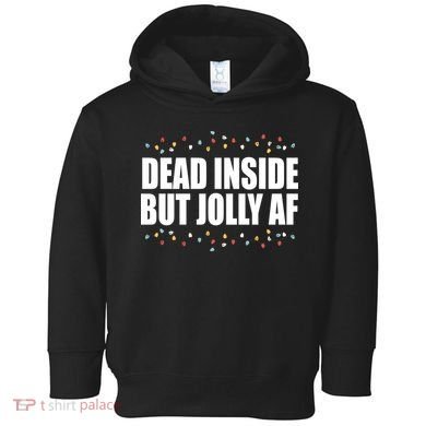 Dead Inside But Jolly AF Funny Christmas Toddler Hoodie