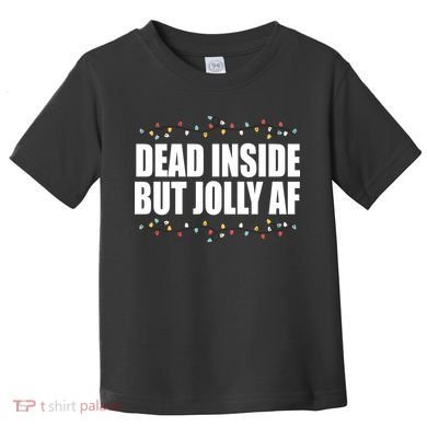Dead Inside But Jolly AF Funny Christmas Toddler T-Shirt