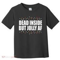 Dead Inside But Jolly AF Funny Christmas Toddler T-Shirt thumb 0