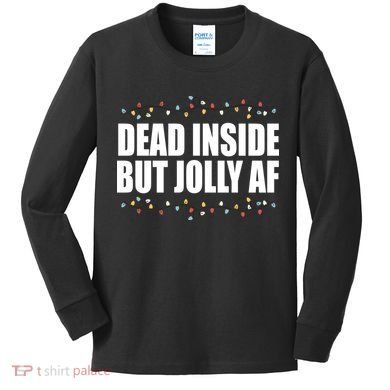Dead Inside But Jolly AF Funny Christmas Kids Long Sleeve Shirt