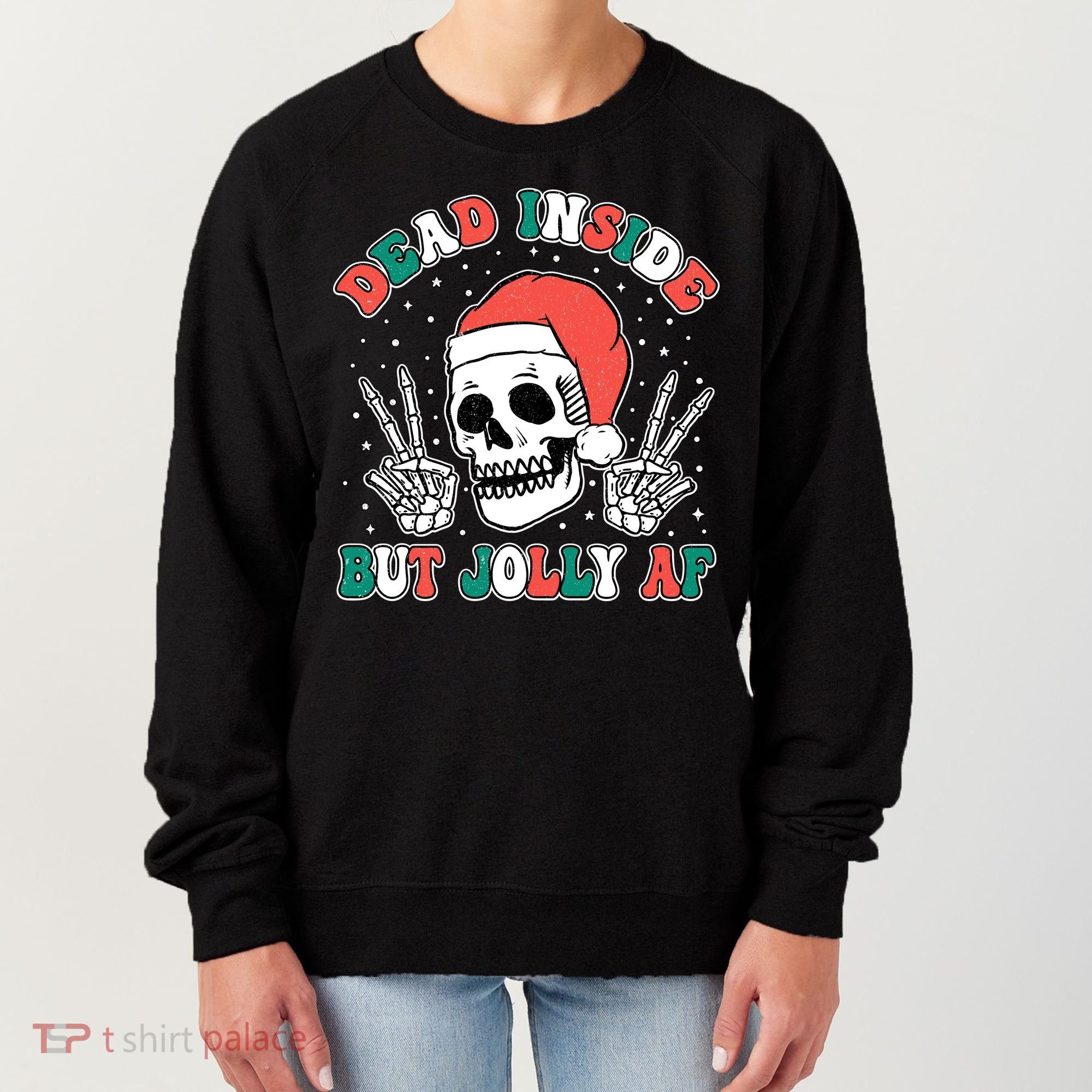 Dead Inside But Jolly Af Christmas Spirit Skeleton Skull Women's Sweatshirt