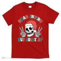 Dead Inside But Jolly Af Christmas Spirit Skeleton Skull T-Shirt thumb 0