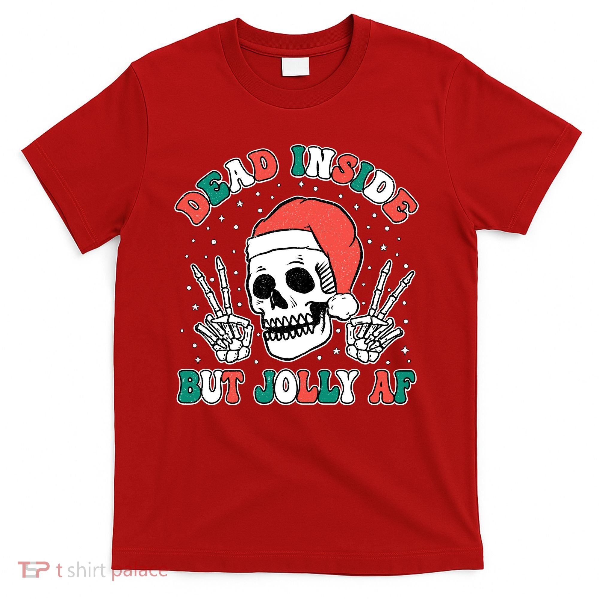 Dead Inside But Jolly Af Christmas Spirit Skeleton Skull T-Shirt