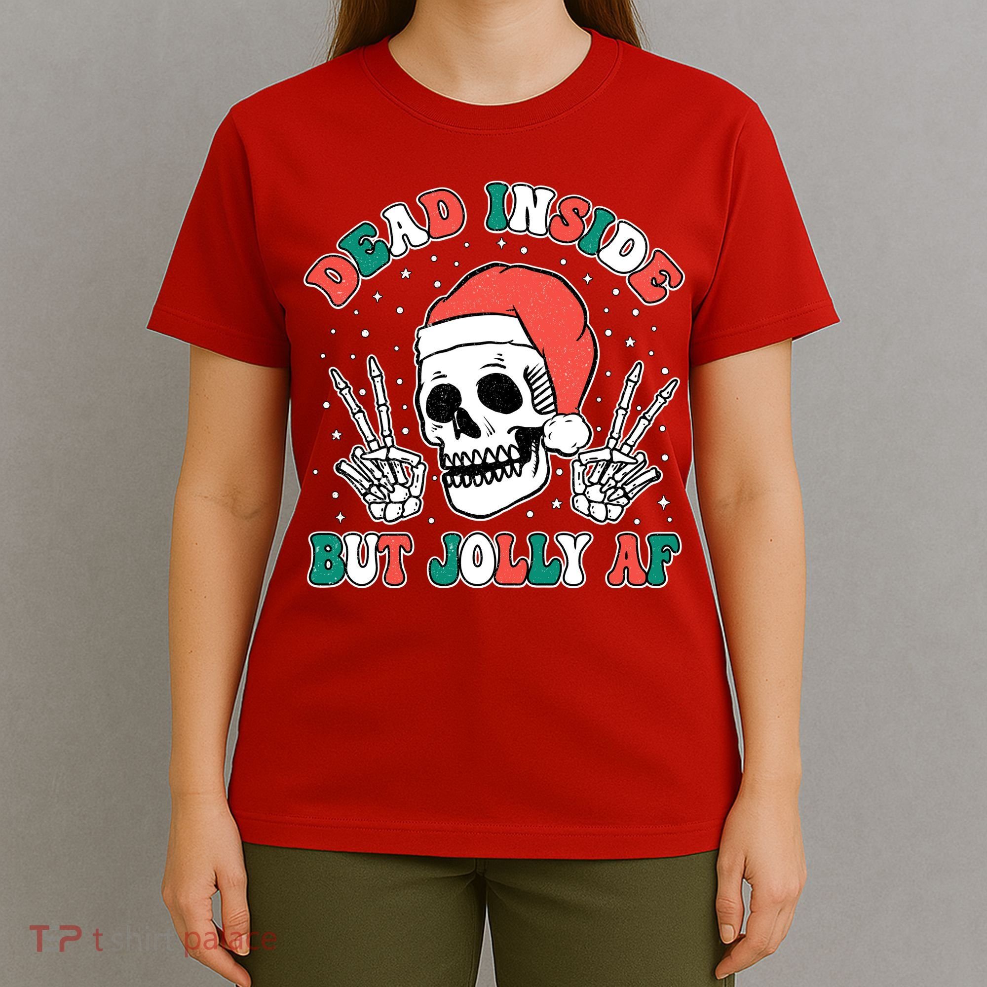Dead Inside But Jolly Af Christmas Spirit Skeleton Skull T-Shirt