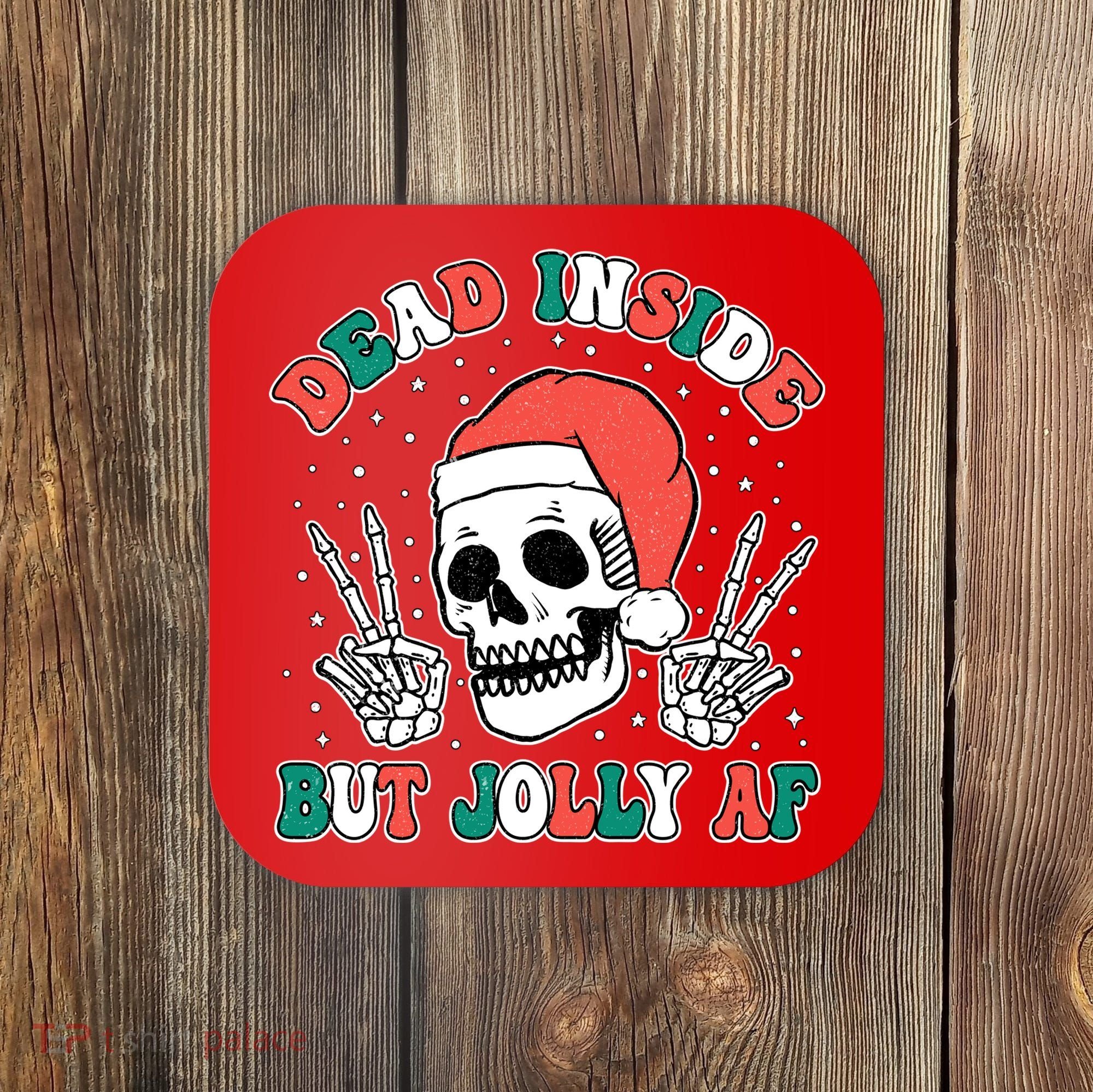 Dead Inside But Jolly Af Christmas Spirit Skeleton Skull Coaster