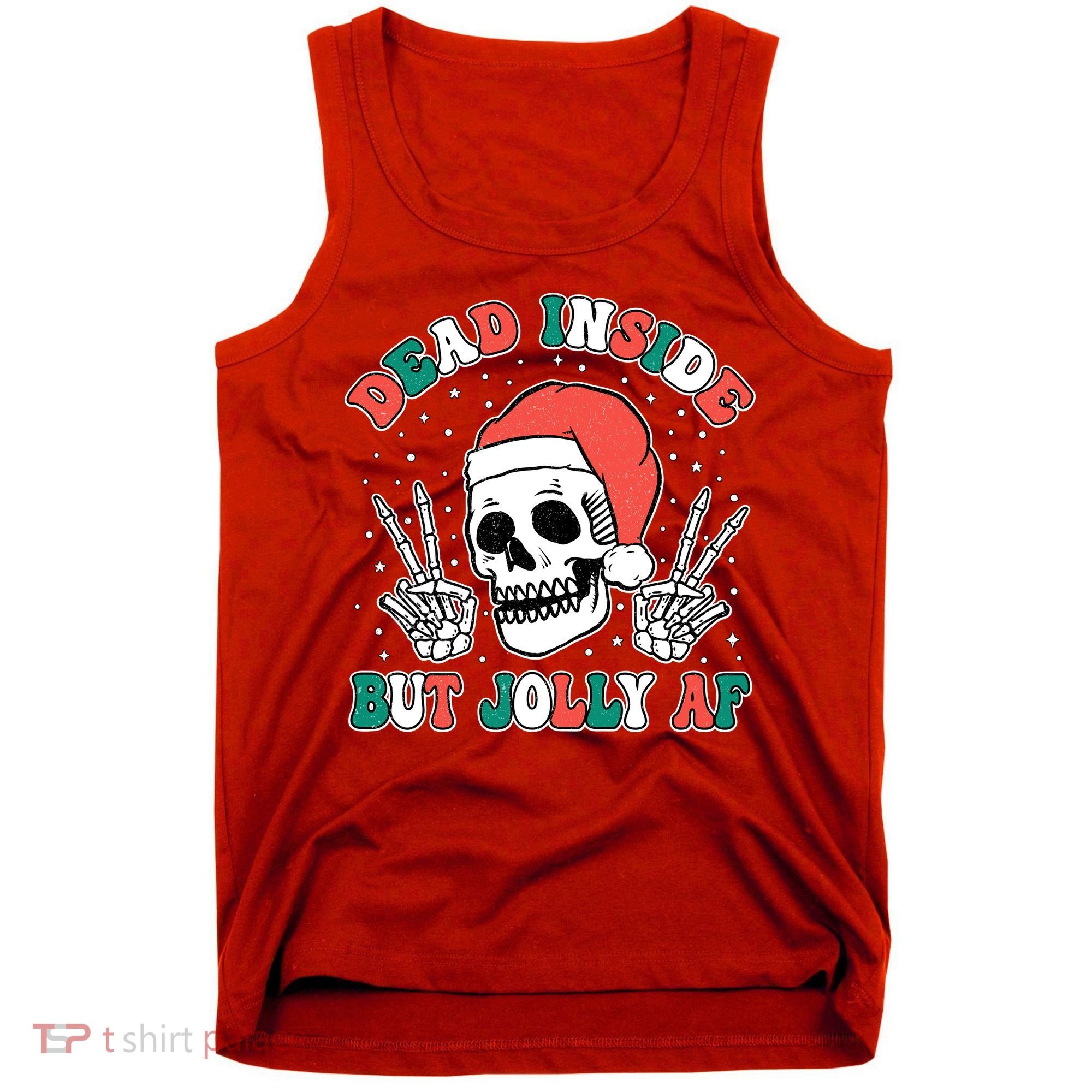 Dead Inside But Jolly Af Christmas Spirit Skeleton Skull Tank Top