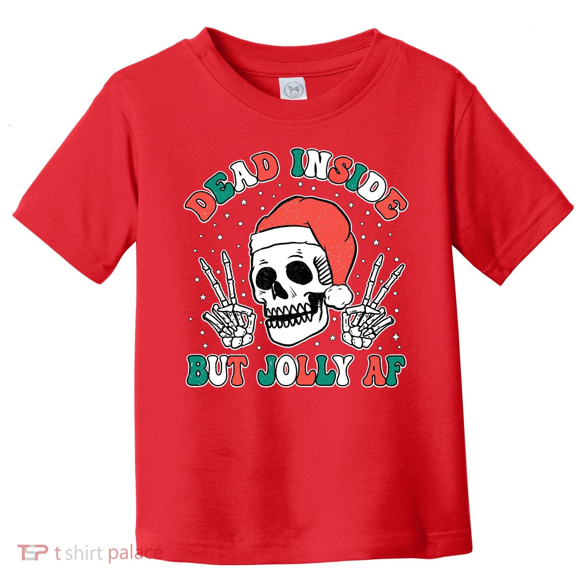 Dead Inside But Jolly Af Christmas Spirit Skeleton Skull Toddler T-Shirt