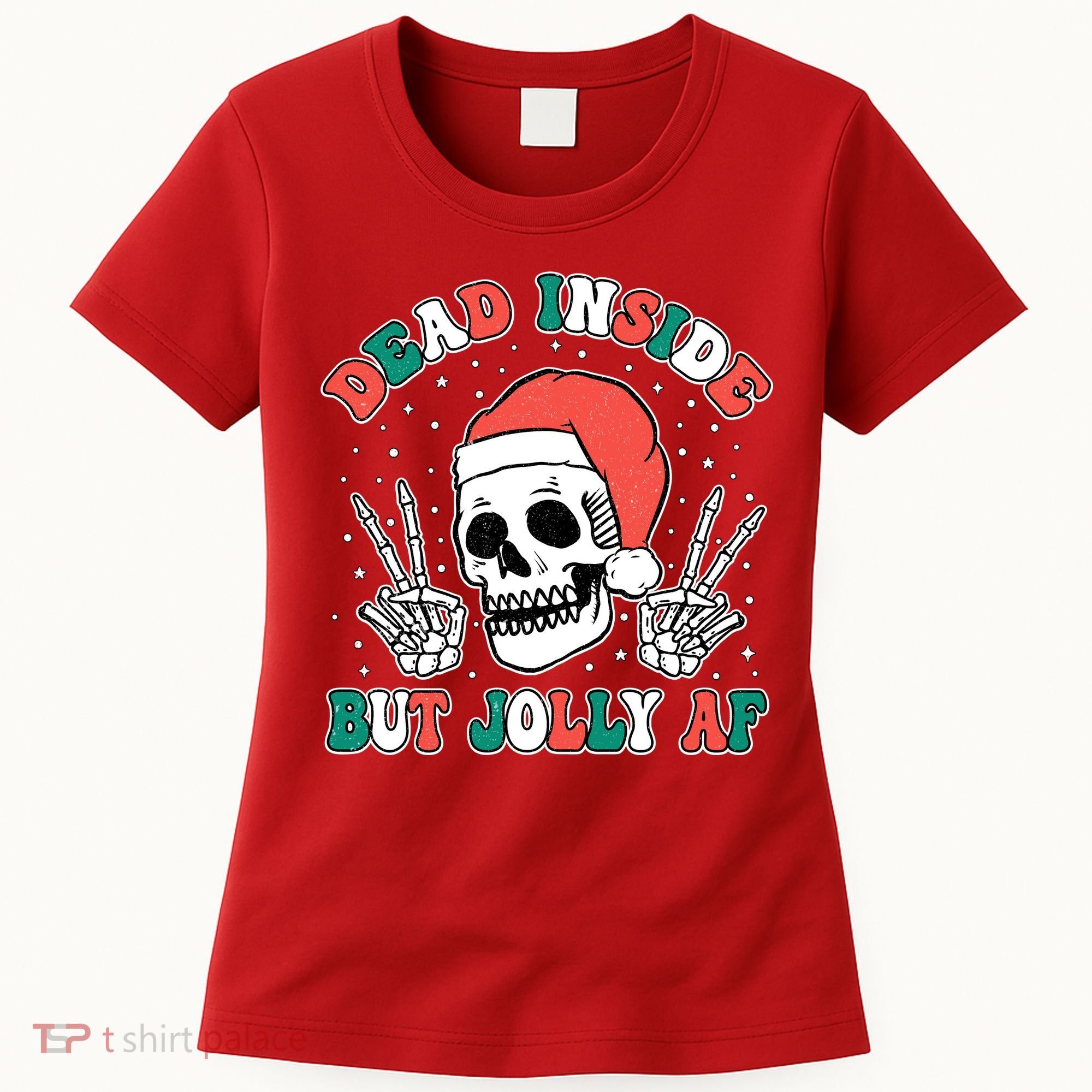Dead Inside But Jolly Af Christmas Spirit Skeleton Skull Women's T-Shirt