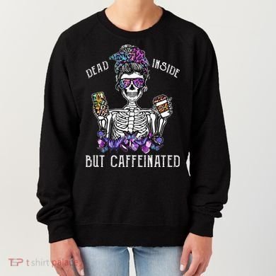 Dead Inside But Caffeinated Skeleton Flower Coffee Lover Women's Sweatshirt