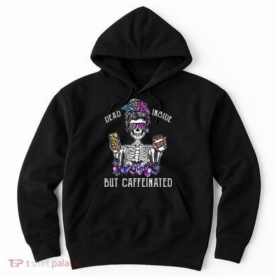 Dead Inside But Caffeinated Skeleton Flower Coffee Lover Hoodie