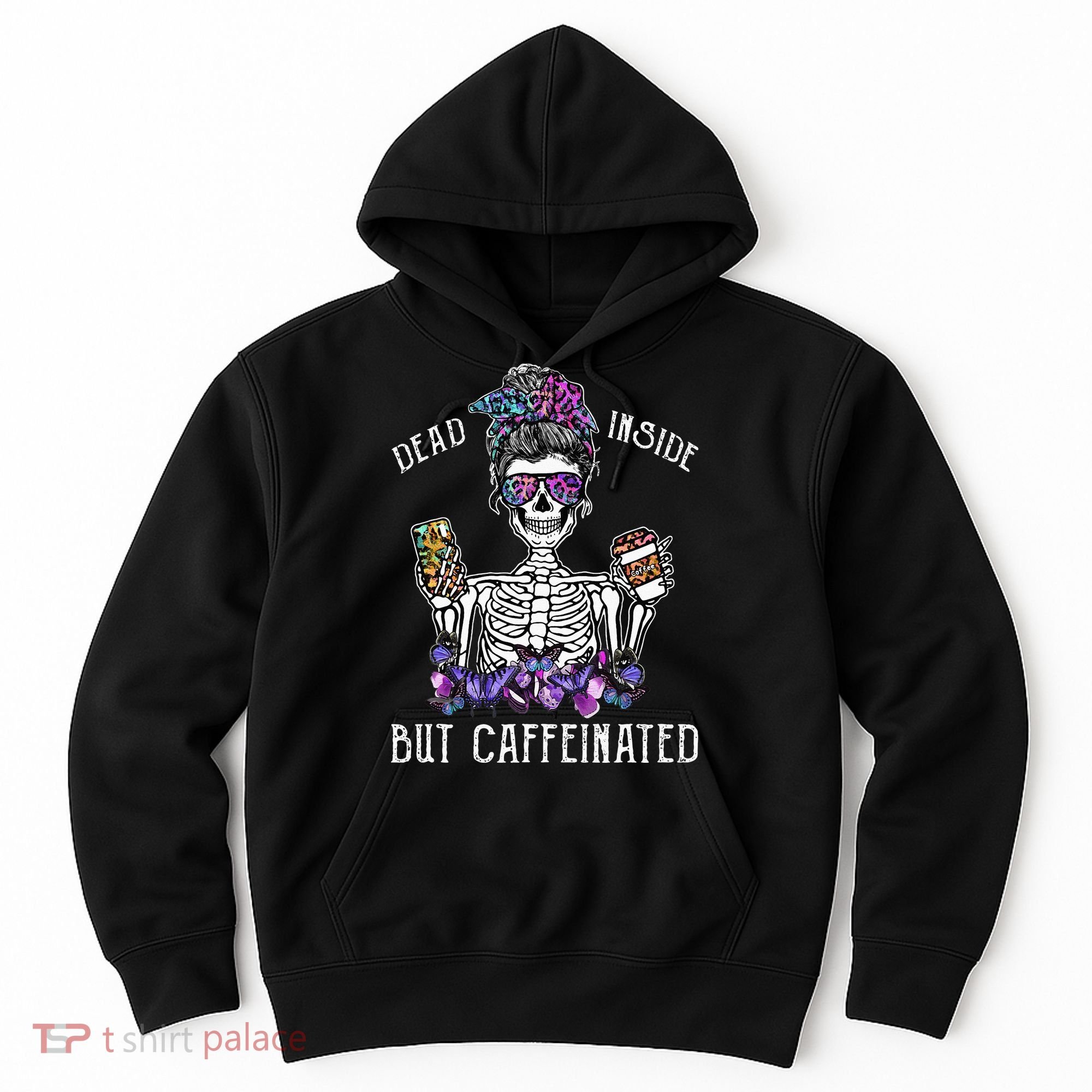 Dead Inside But Caffeinated Skeleton Flower Coffee Lover Hoodie