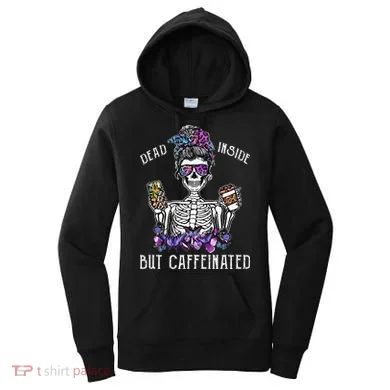 Dead Inside But Caffeinated Skeleton Flower Coffee Lover Women's Hoodie
