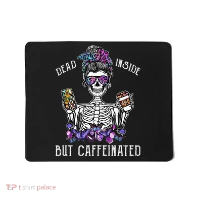 Dead Inside But Caffeinated Skeleton Flower Coffee Lover Mousepad