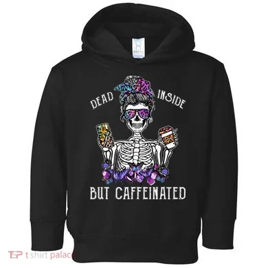 Dead Inside But Caffeinated Skeleton Flower Coffee Lover Toddler Hoodie