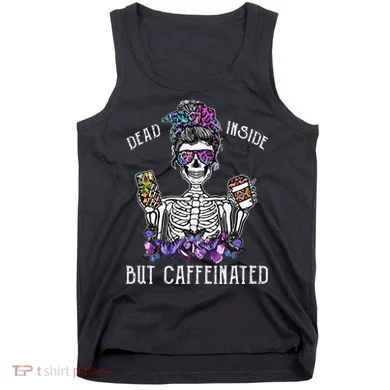 Dead Inside But Caffeinated Skeleton Flower Coffee Lover Tank Top