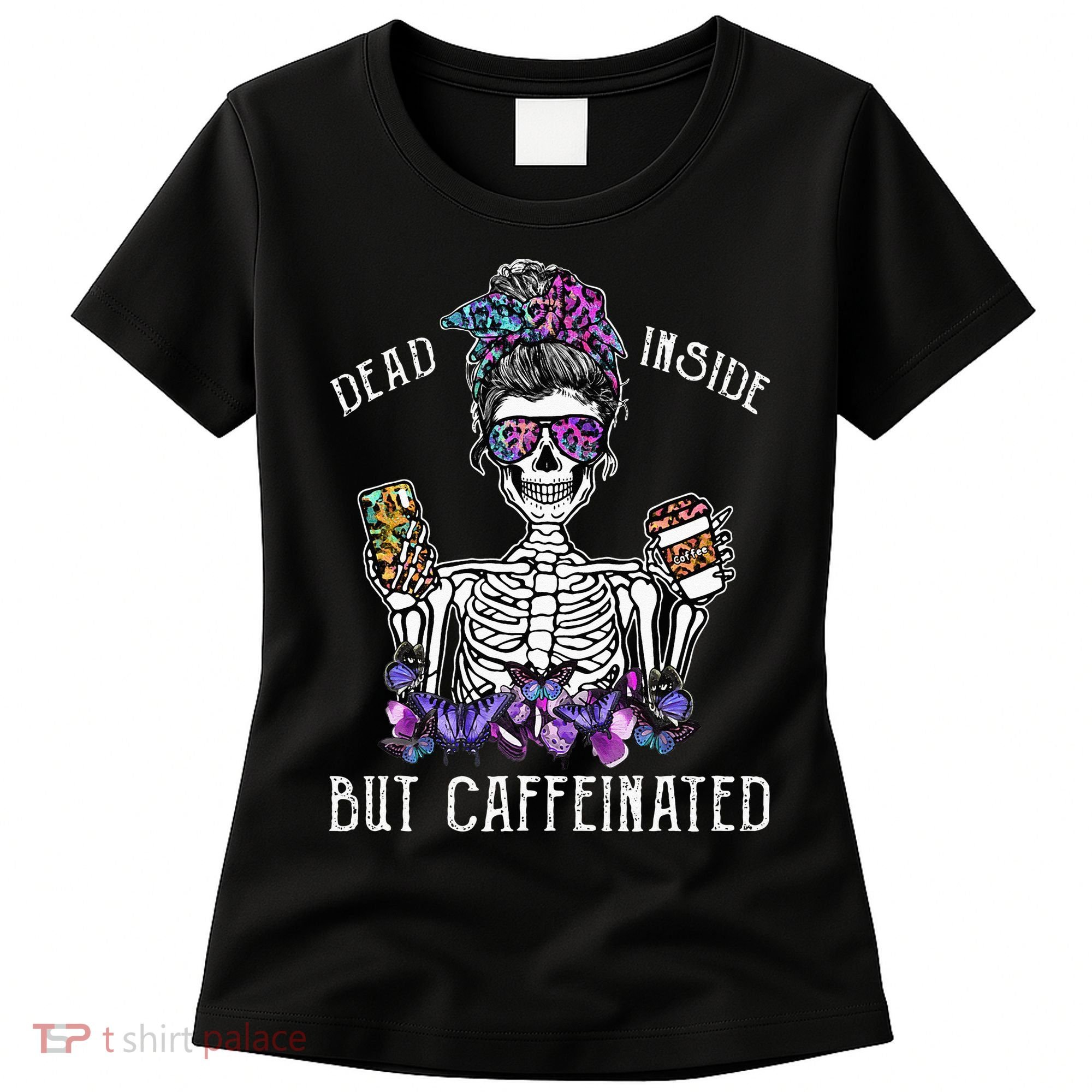 Dead Inside But Caffeinated Skeleton Flower Coffee Lover Women's T-Shirt