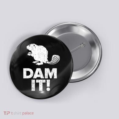 Dam It Beaver Funny Beaver Saying Button