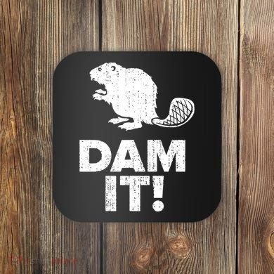 Dam It Beaver Funny Beaver Saying Coaster