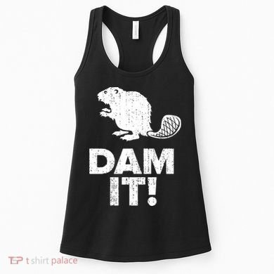 Dam It Beaver Funny Beaver Saying Women's Tank Top