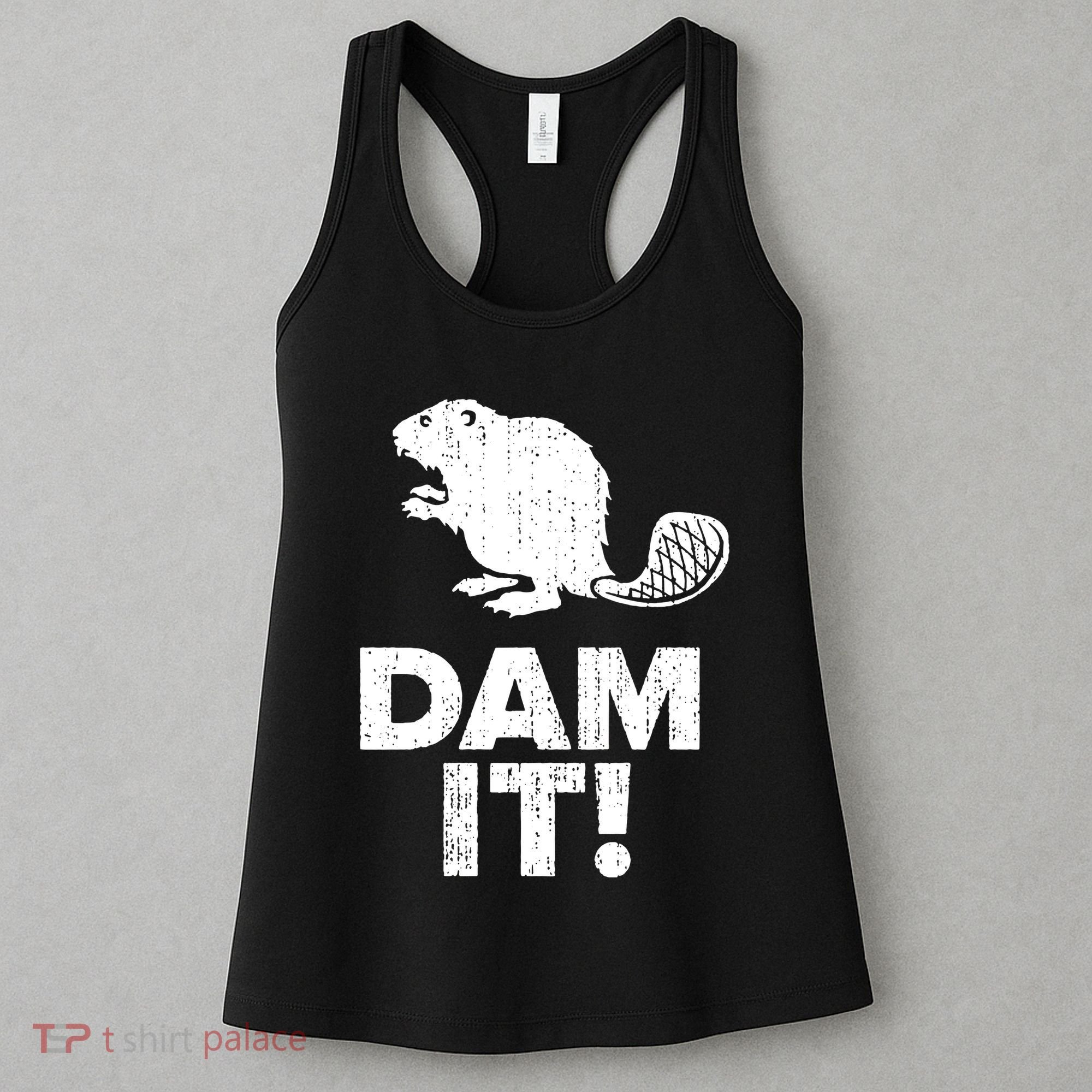Dam It Beaver Funny Beaver Saying Women's Tank Top