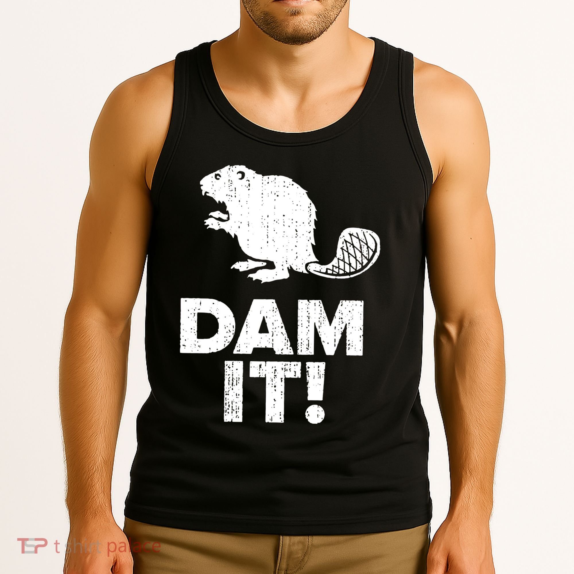 Dam It Beaver Funny Beaver Saying Tank Top