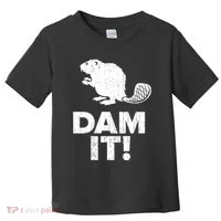 Dam It Beaver Funny Beaver Saying Toddler T-Shirt thumb 0