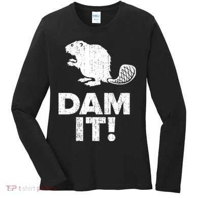 Dam It Beaver Funny Beaver Saying Women's Long Sleeve Shirt