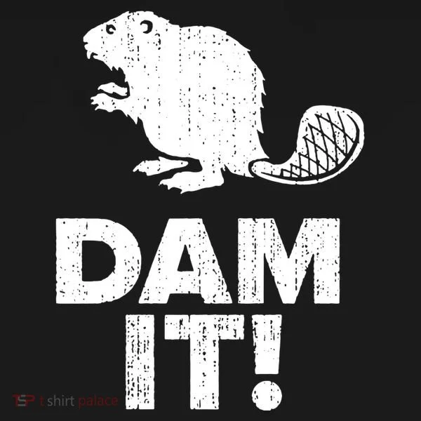 Dam It Beaver Funny Beaver Saying Women's T-Shirt