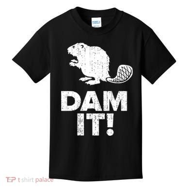 Dam It Beaver Funny Beaver Saying Kids T-Shirt