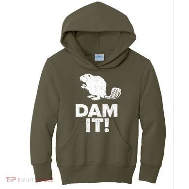 Dam It Beaver Funny Beaver Saying Kids Hoodie