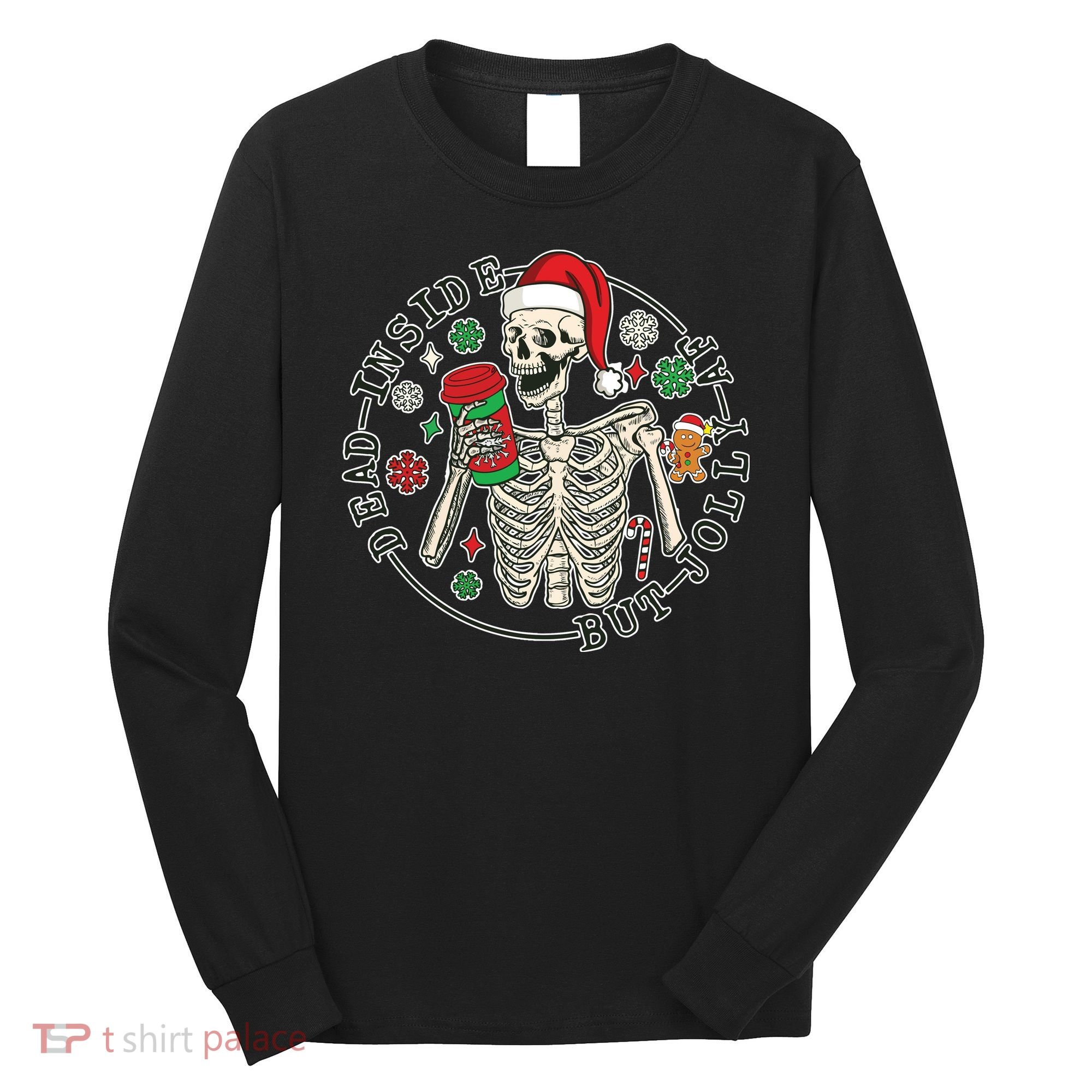 Dead Inside But Jolly Af Christmas Skeleton Long Sleeve Shirt