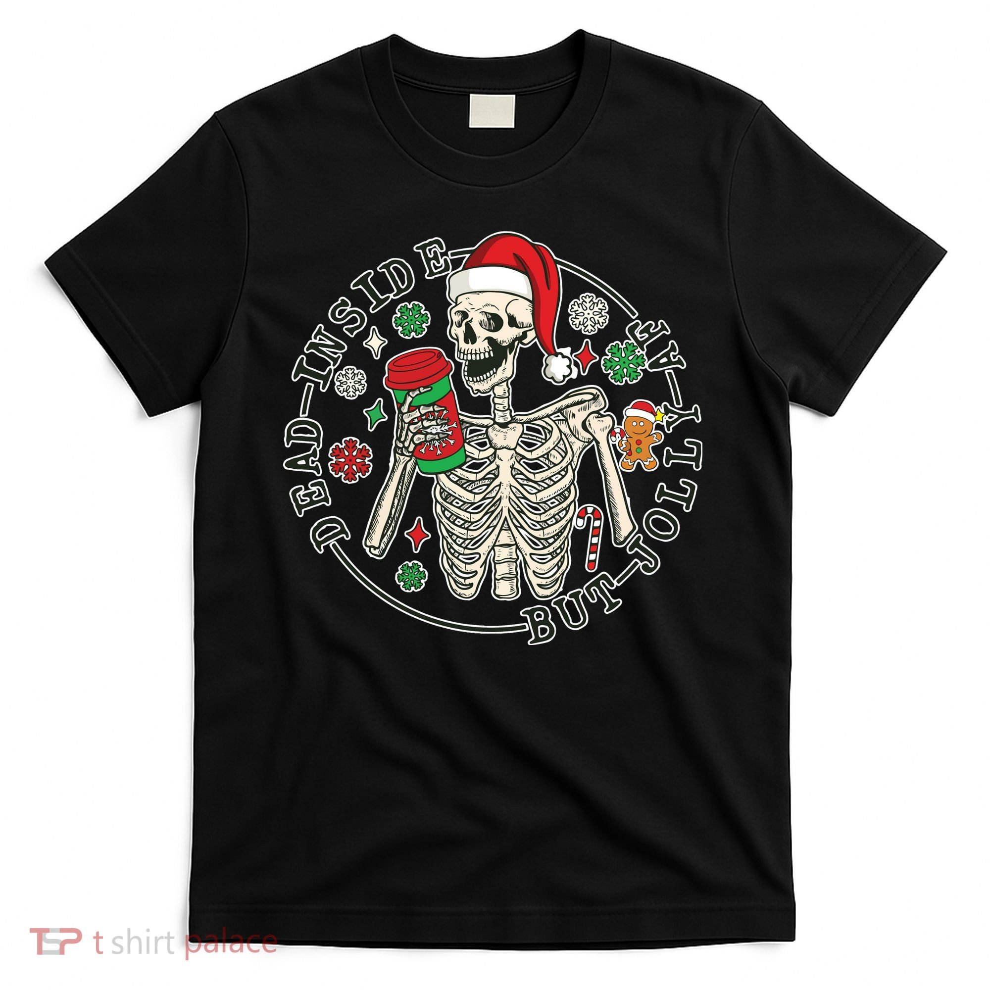 Dead Inside But Jolly Af Christmas Skeleton T-Shirt