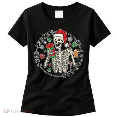 Dead Inside But Jolly Af Christmas Skeleton Women's T-Shirt