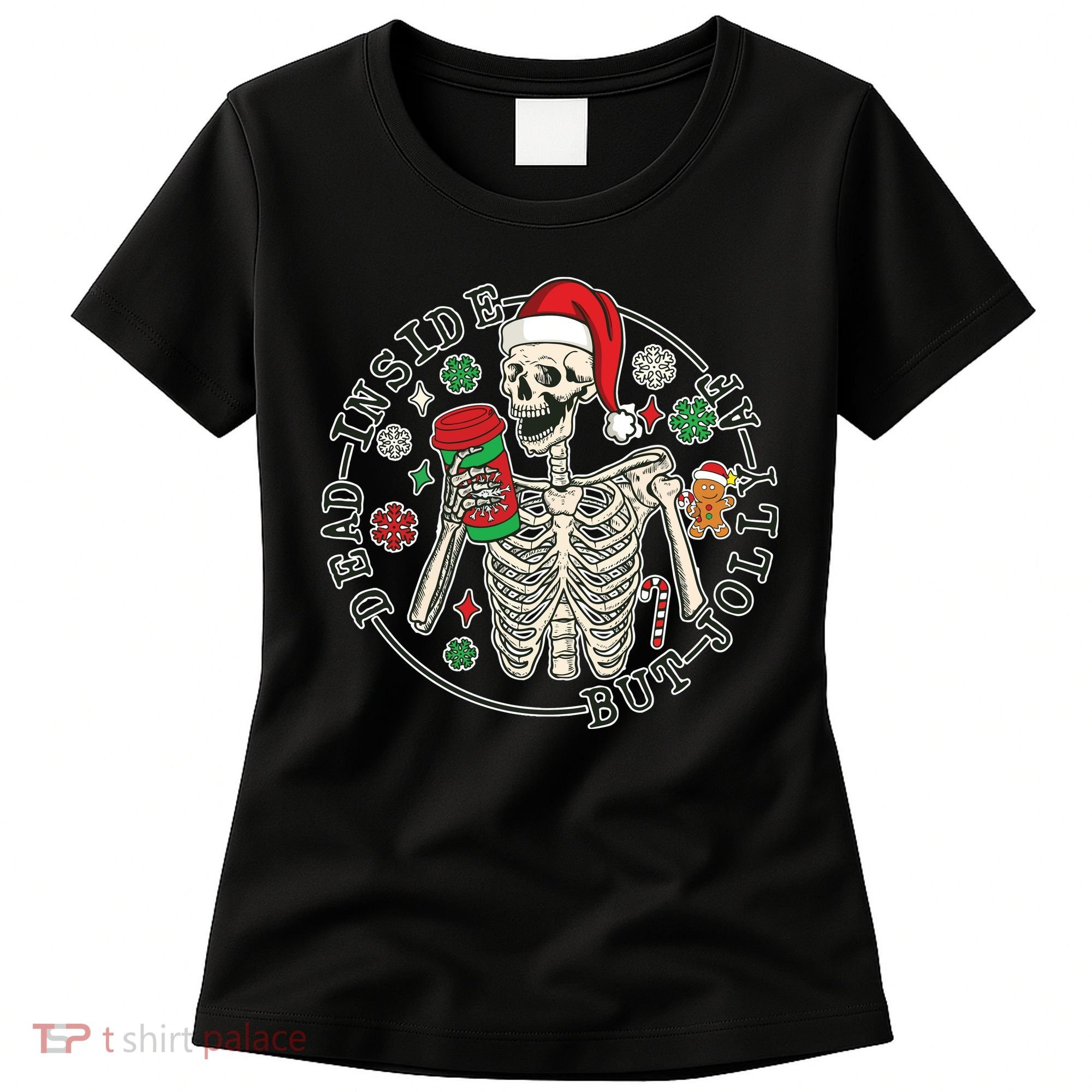 Dead Inside But Jolly Af Christmas Skeleton Women's T-Shirt