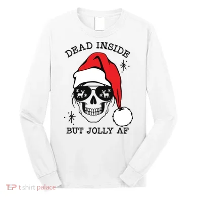 Dead Inside But Jolly Af Funny Christmas Long Sleeve Shirt