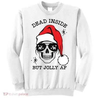 Dead Inside But Jolly Af Funny Christmas Sweatshirt