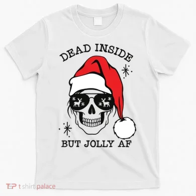 Dead Inside But Jolly Af Funny Christmas T-Shirt