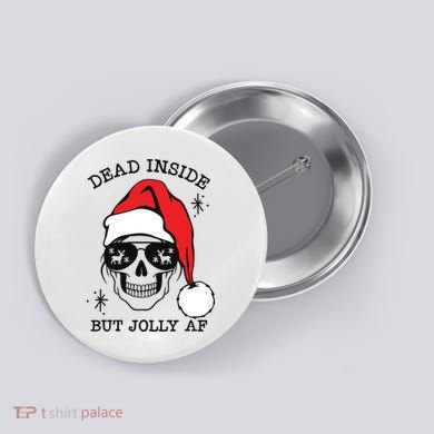 Dead Inside But Jolly Af Funny Christmas Button