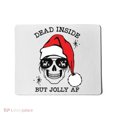 Dead Inside But Jolly Af Funny Christmas Mousepad