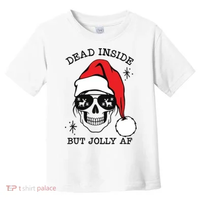 Dead Inside But Jolly Af Funny Christmas Toddler T-Shirt