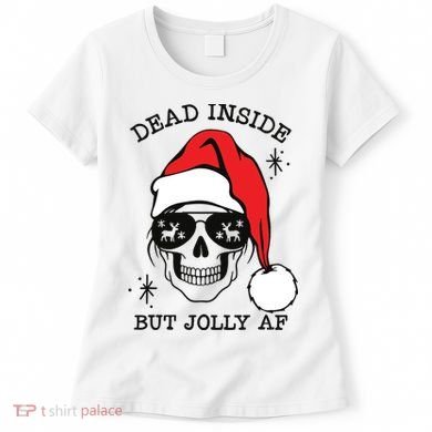 Dead Inside But Jolly Af Funny Christmas Women's T-Shirt