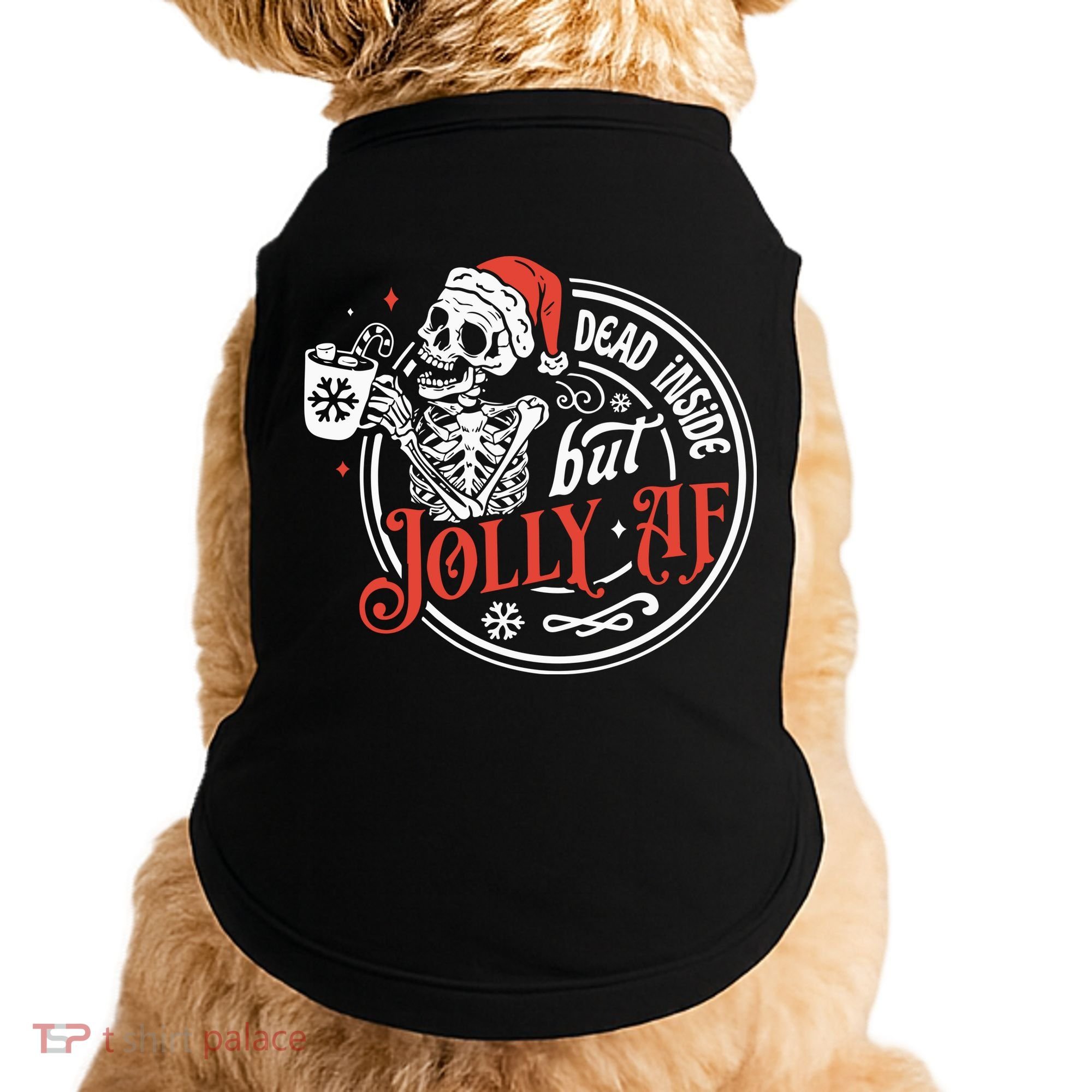 Dead Inside But Jolly Af Dead Inside Jolly Skeleton Christmas Doggie Tank