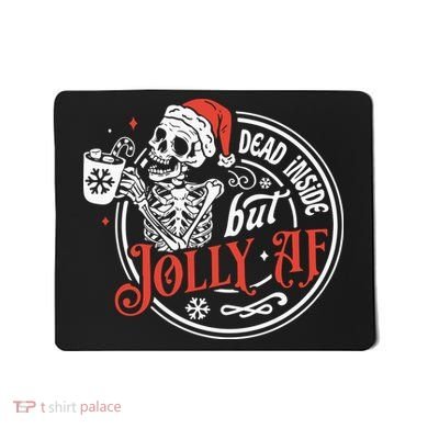Dead Inside But Jolly Af Dead Inside Jolly Skeleton Christmas Mousepad