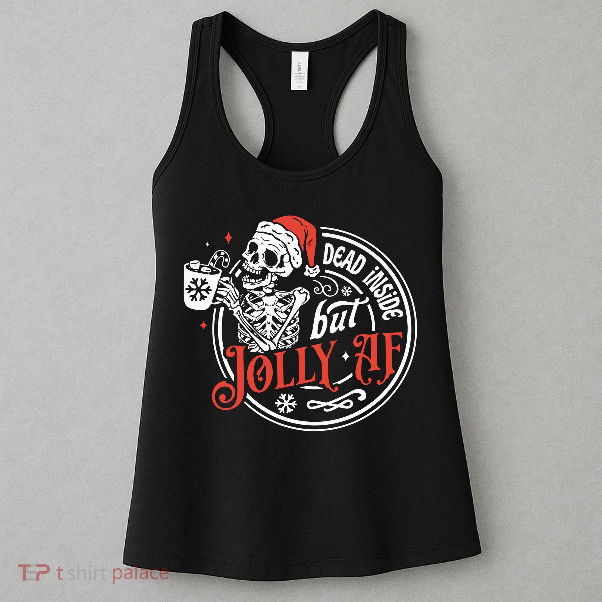 Dead Inside But Jolly Af Dead Inside Jolly Skeleton Christmas Women's Tank Top