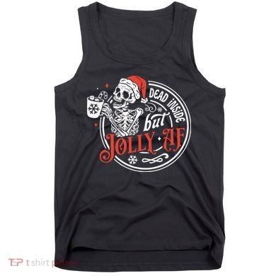 Dead Inside But Jolly Af Dead Inside Jolly Skeleton Christmas Tank Top