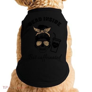 Dead Inside But Caffeinated Doggie Tank