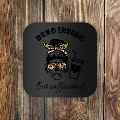Dead Inside But Caffeinated Coaster