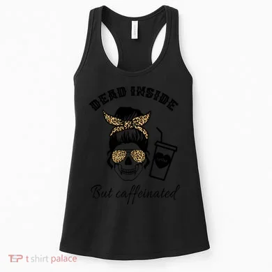 Dead Inside But Caffeinated Women's Tank Top